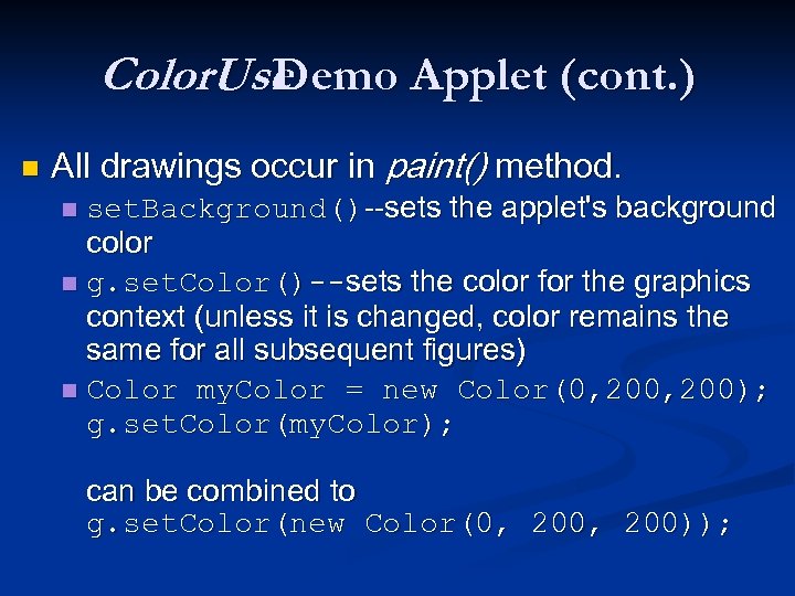 Color. Use Demo Applet (cont. ) n All drawings occur in paint() method. set.