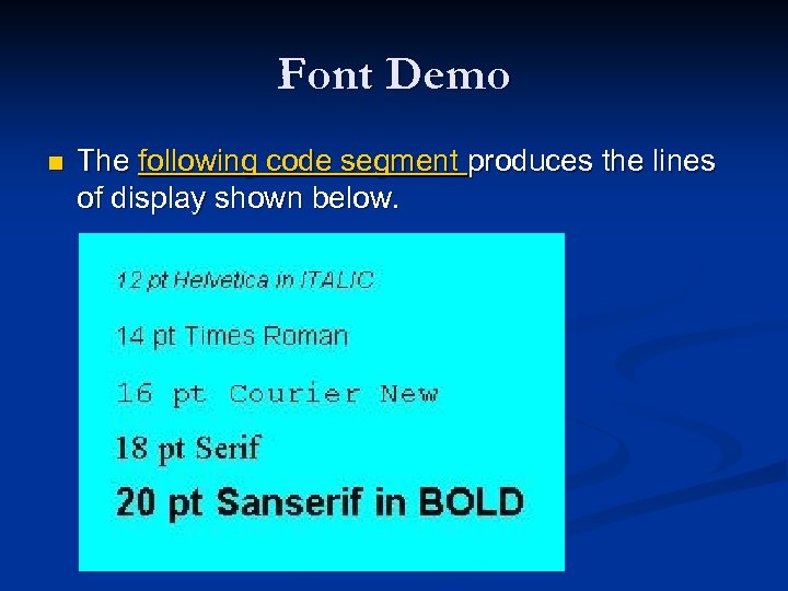 Font Demo n The following code segment produces the lines of display shown below.