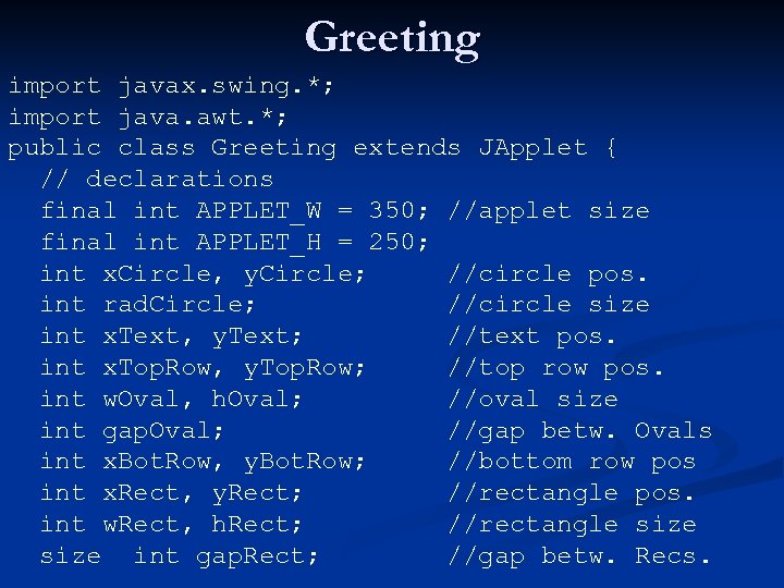 Greeting import javax. swing. *; import java. awt. *; public class Greeting extends JApplet