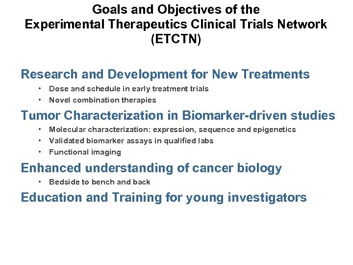 Goals and Objectives of the Experimental Therapeutics Clinical Trials Network (ETCTN) Research and Development