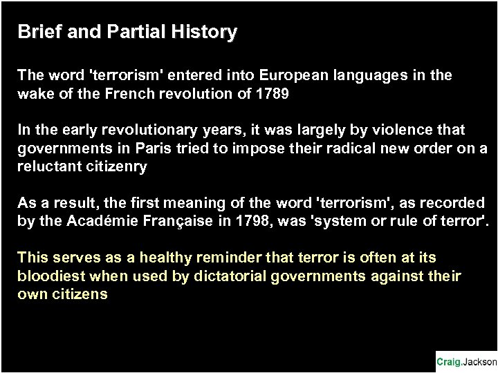 Brief and Partial History The word 'terrorism' entered into European languages in the wake