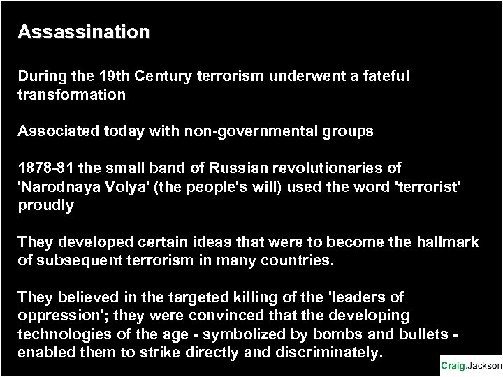 Assassination During the 19 th Century terrorism underwent a fateful transformation Associated today with