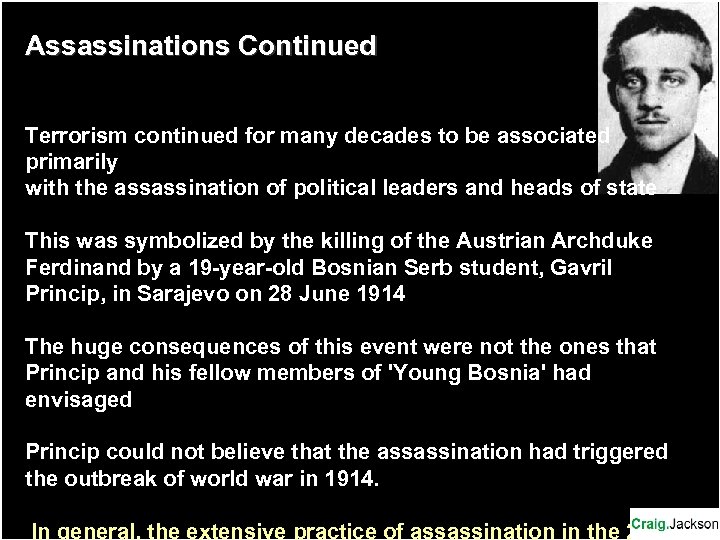 Assassinations Continued Terrorism continued for many decades to be associated primarily with the assassination