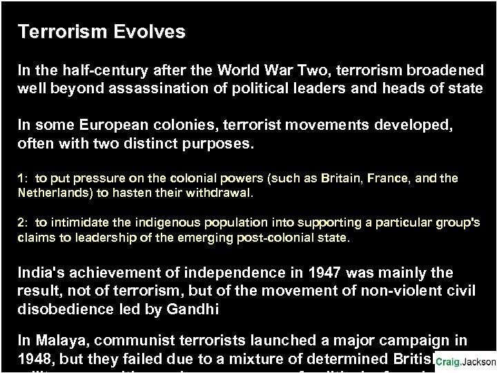 Terrorism Evolves In the half-century after the World War Two, terrorism broadened well beyond