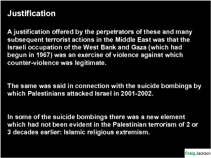 Justification A justification offered by the perpetrators of these and many subsequent terrorist actions