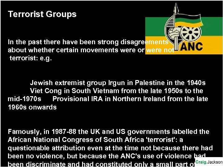 Terrorist Groups In the past there have been strong disagreements about whether certain movements