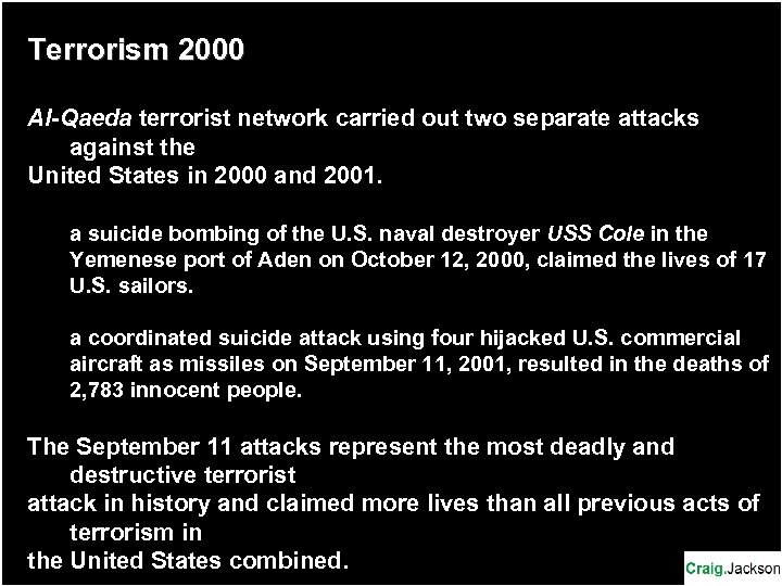 Terrorism 2000 Al-Qaeda terrorist network carried out two separate attacks against the United States