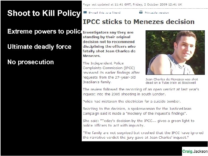 Shoot to Kill Policy Extreme powers to police Ultimate deadly force No prosecution 