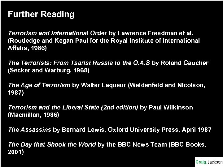 Further Reading Terrorism and International Order by Lawrence Freedman et al. (Routledge and Kegan