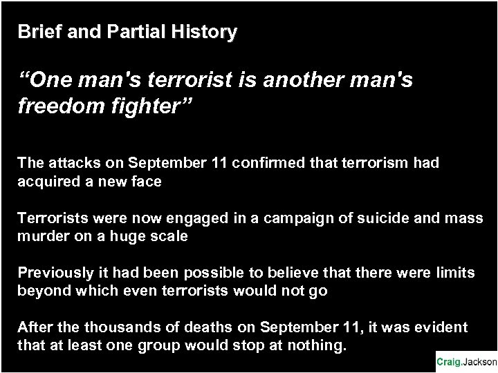 Brief and Partial History “One man's terrorist is another man's freedom fighter” The attacks