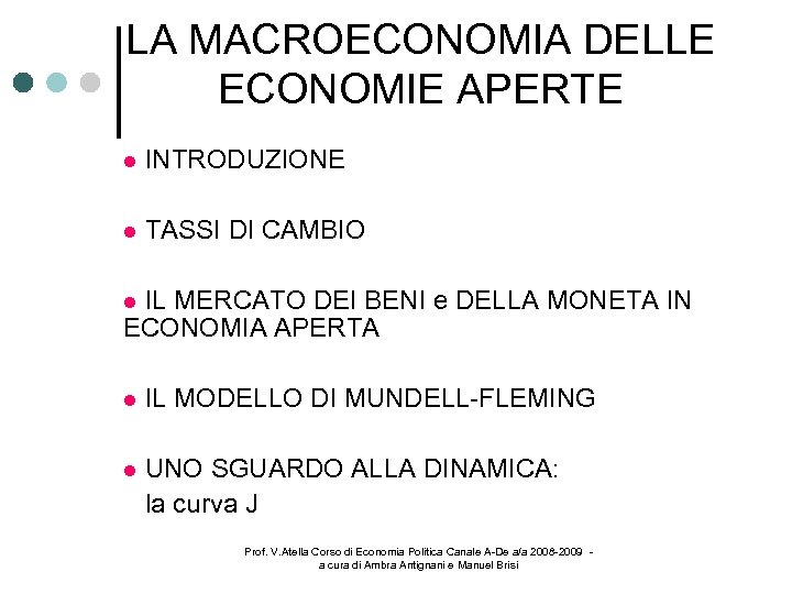 LA MACROECONOMIA DELLE ECONOMIE APERTE INTRODUZIONE TASSI DI CAMBIO IL MERCATO DEI BENI e