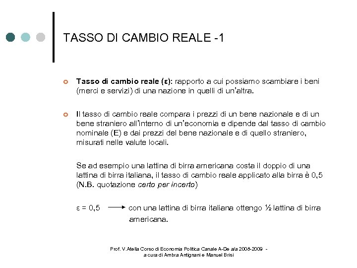 TASSO DI CAMBIO REALE -1 Tasso di cambio reale (ε): rapporto a cui possiamo