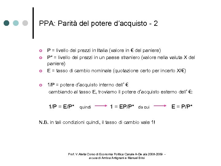 PPA: Parità del potere d’acquisto - 2 P = livello dei prezzi in Italia