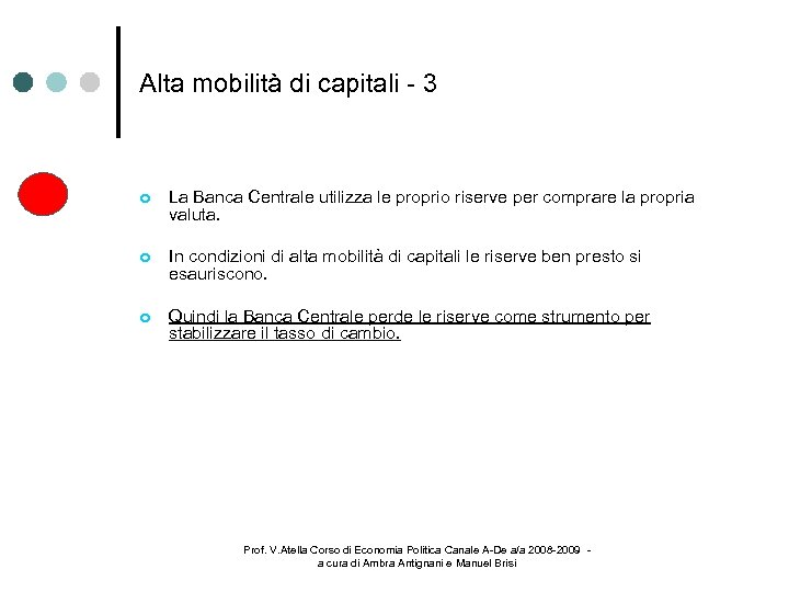 Alta mobilità di capitali - 3 La Banca Centrale utilizza le proprio riserve per