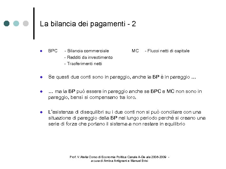 La bilancia dei pagamenti - 2 BPC - Bilancia commerciale - Redditi da investimento