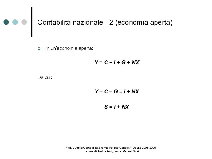 Contabilità nazionale - 2 (economia aperta) In un’economia aperta: Y = C + I