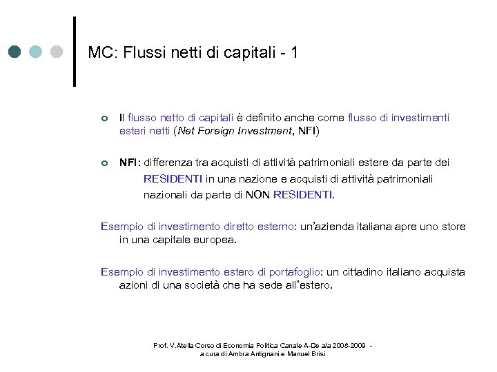 MC: Flussi netti di capitali - 1 Il flusso netto di capitali è definito