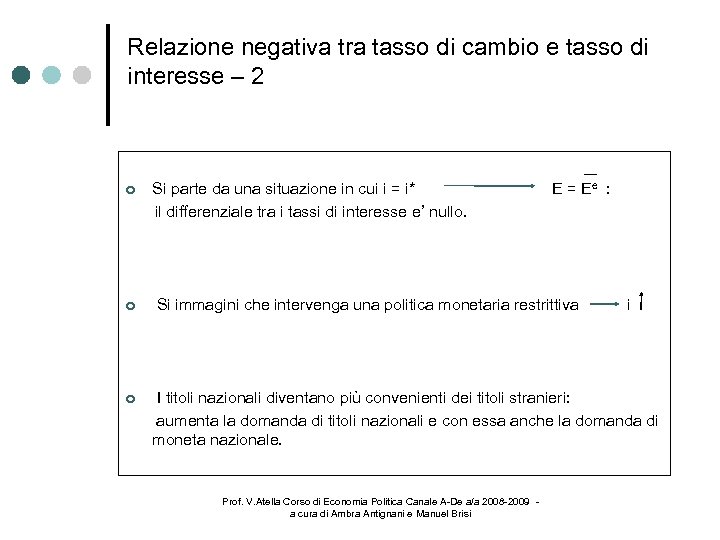 Relazione negativa tra tasso di cambio e tasso di interesse – 2 Si parte