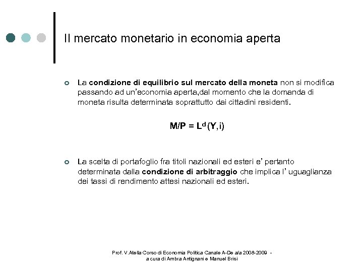 Il mercato monetario in economia aperta La condizione di equilibrio sul mercato della moneta