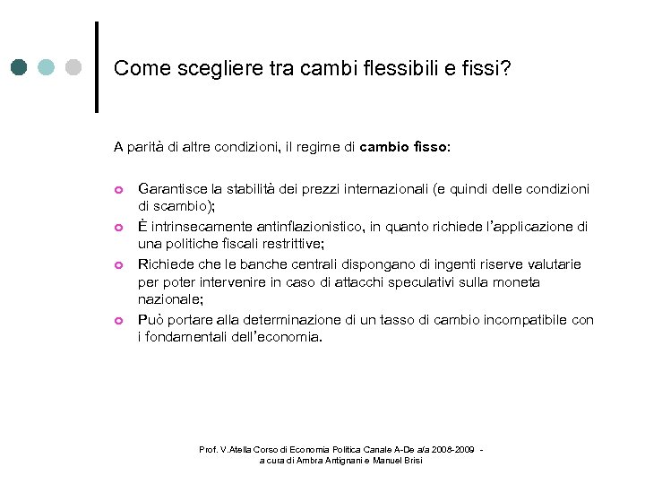 Come scegliere tra cambi flessibili e fissi? A parità di altre condizioni, il regime