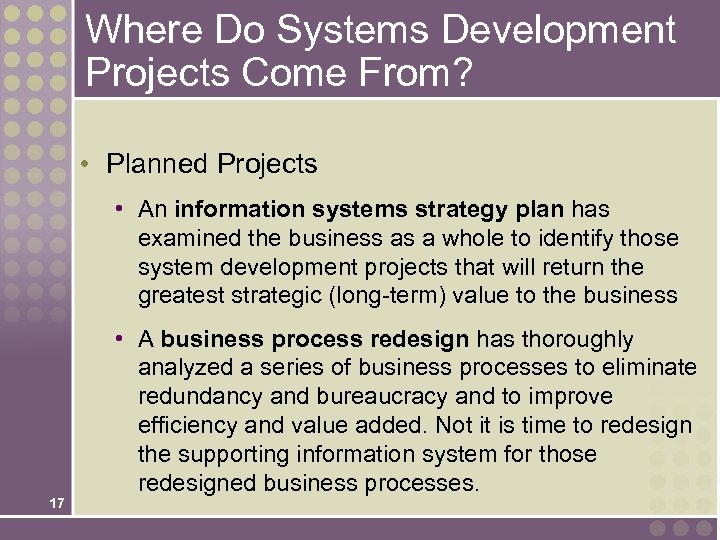Where Do Systems Development Projects Come From? • Planned Projects • An information systems