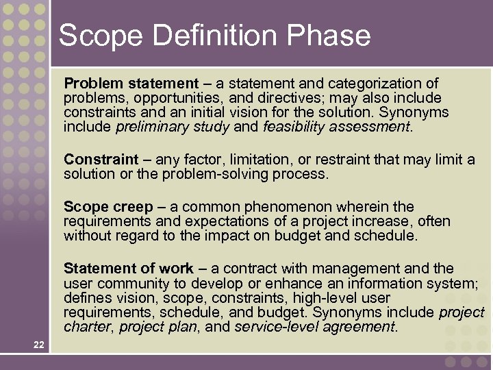Scope Definition Phase Problem statement – a statement and categorization of problems, opportunities, and