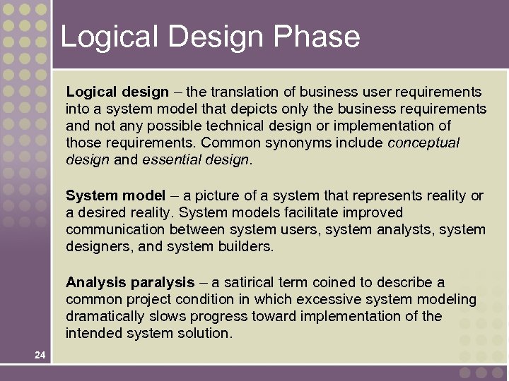 Logical Design Phase Logical design – the translation of business user requirements into a