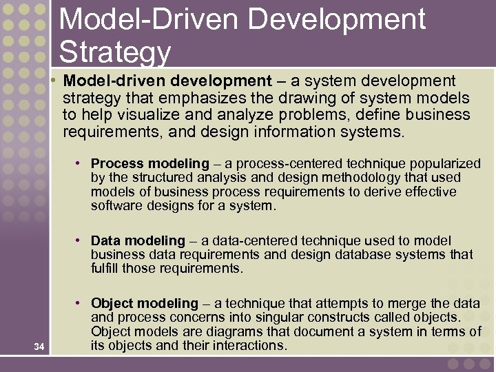 Model-Driven Development Strategy • Model-driven development – a system development strategy that emphasizes the