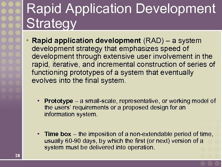 Rapid Application Development Strategy • Rapid application development (RAD) – a system development strategy