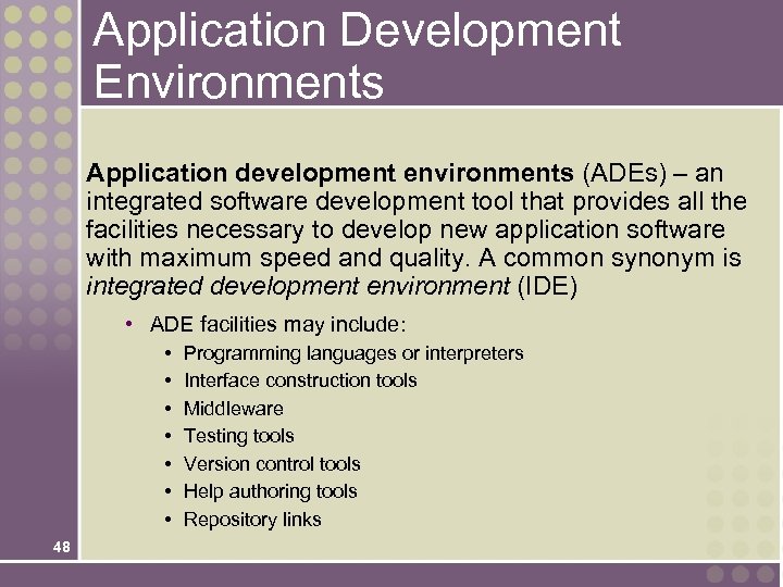 Application Development Environments Application development environments (ADEs) – an integrated software development tool that