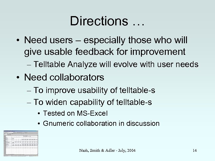 Directions … • Need users – especially those who will give usable feedback for