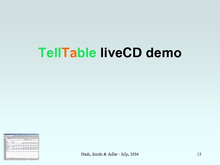 Tell. Table live. CD demo Nash, Smith & Adler - July, 2004 15 