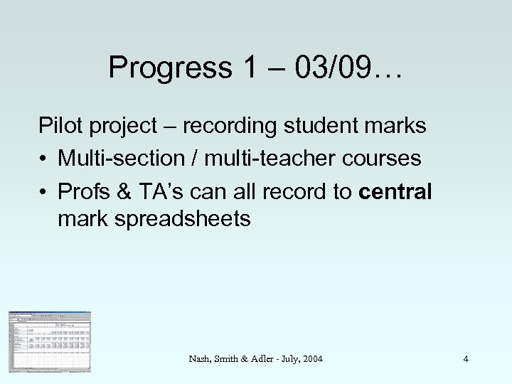 Progress 1 – 03/09… Pilot project – recording student marks • Multi-section / multi-teacher