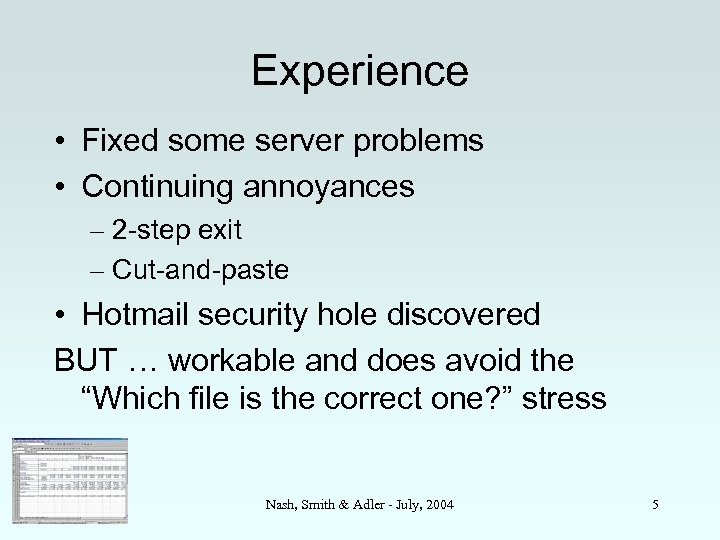 Experience • Fixed some server problems • Continuing annoyances – 2 -step exit –