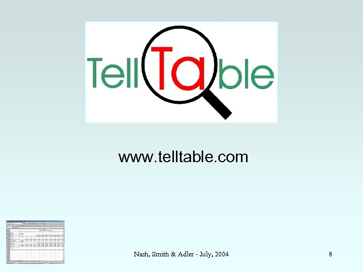 www. telltable. com Nash, Smith & Adler - July, 2004 8 