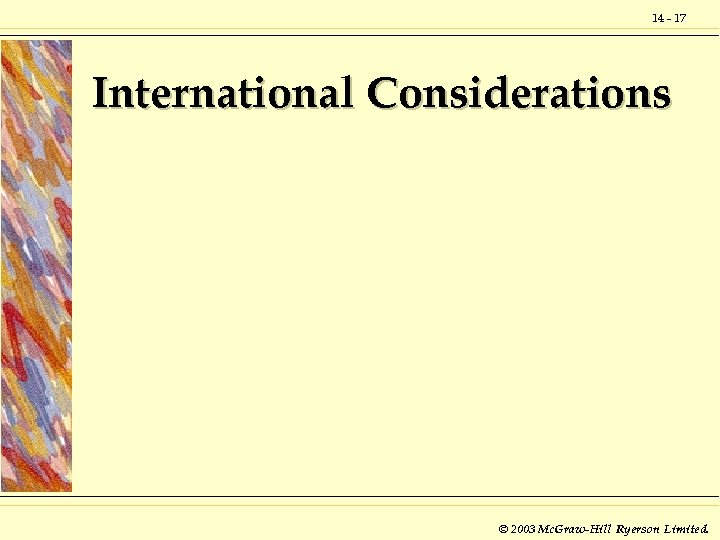 14 - 17 International Considerations © 2003 Mc. Graw-Hill Ryerson Limited. 