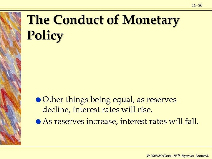 14 - 26 The Conduct of Monetary Policy l Other things being equal, as