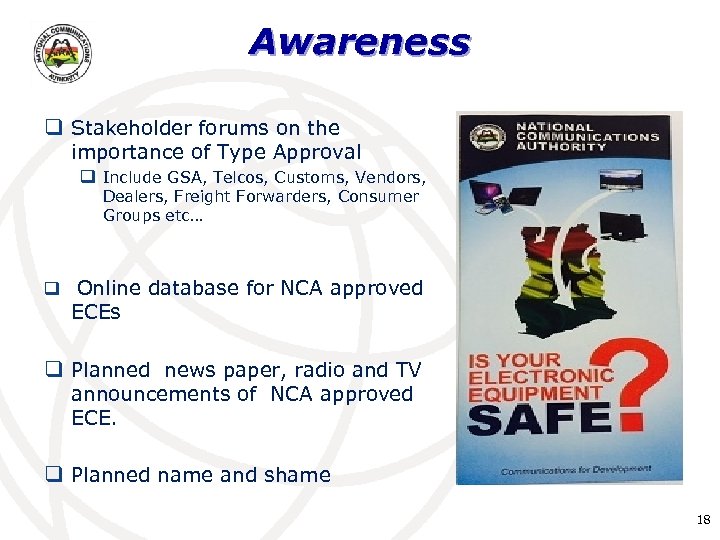 Awareness q Stakeholder forums on the importance of Type Approval q Include GSA, Telcos,