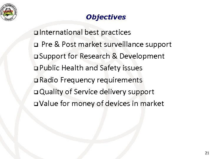 Objectives International best practices q Pre & Post market surveillance support q Support for