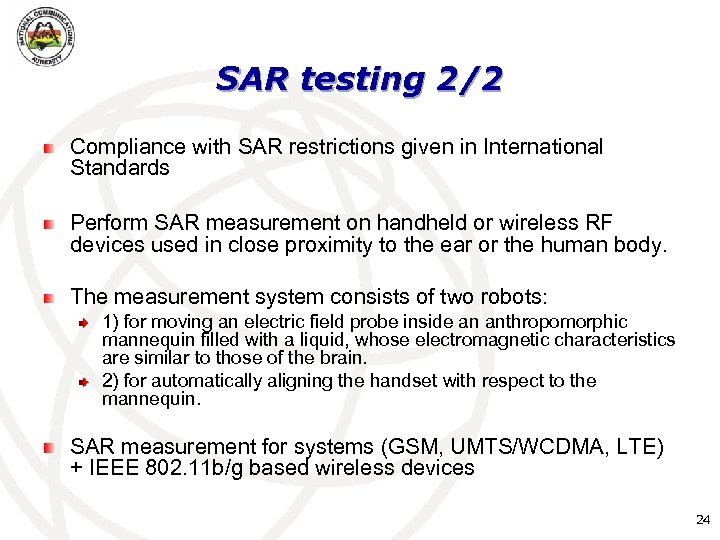 SAR testing 2/2 Compliance with SAR restrictions given in International Standards Perform SAR measurement