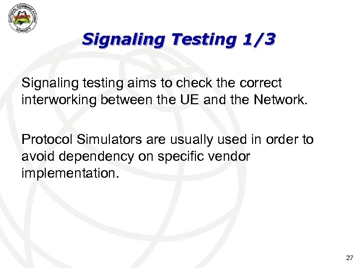 Signaling Testing 1/3 Signaling testing aims to check the correct interworking between the UE