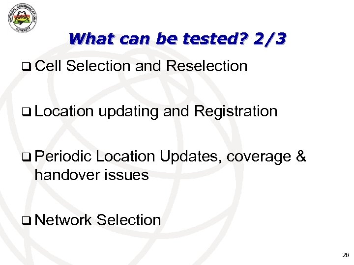 What can be tested? 2/3 q Cell Selection and Reselection q Location updating and