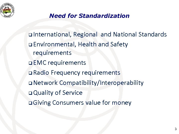 Need for Standardization International, Regional and National Standards q Environmental, Health and Safety requirements