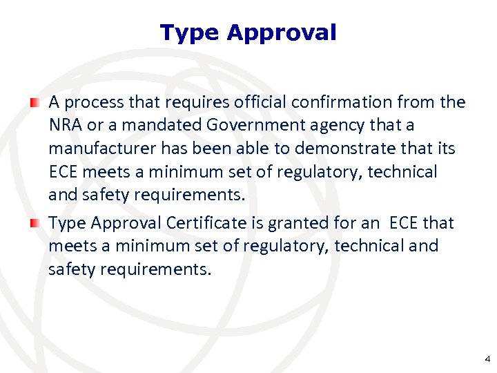 Type Approval A process that requires official confirmation from the NRA or a mandated