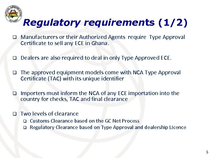 Regulatory requirements (1/2) q Manufacturers or their Authorized Agents require Type Approval Certificate to