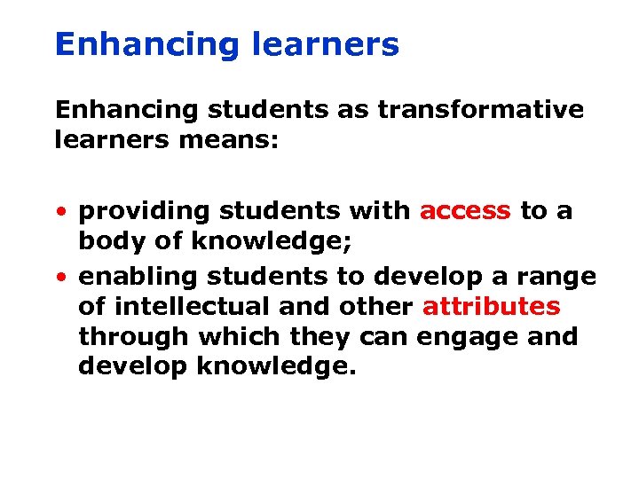 Enhancing learners Enhancing students as transformative learners means: • providing students with access to