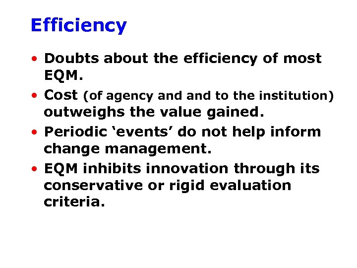 Efficiency • Doubts about the efficiency of most EQM. • Cost (of agency and