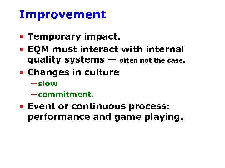 Improvement • Temporary impact. • EQM must interact with internal quality systems — often