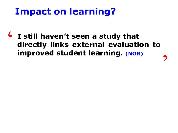 Impact on learning? ‘ I still haven’t seen a study that directly links external