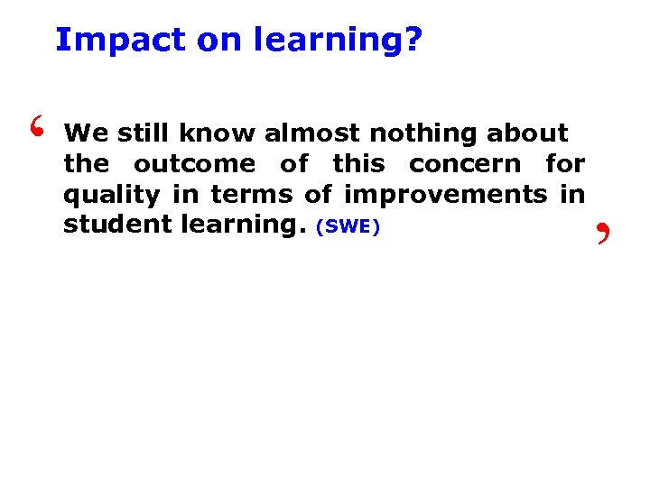 Impact on learning? ‘ We still know almost nothing about the outcome of this
